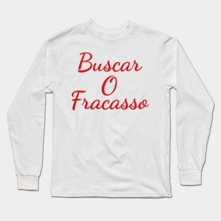 Buscar O Fracasso Long Sleeve T-Shirt